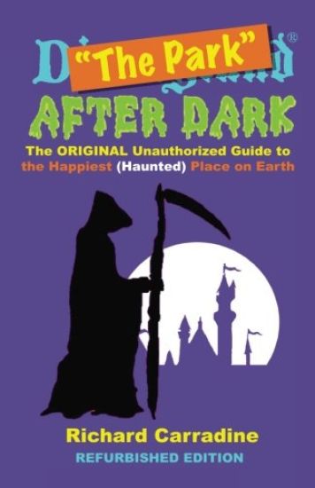 The Park After Dark: The Original Unauthorized Guide to the Happiest (Haunted) Place on Earth