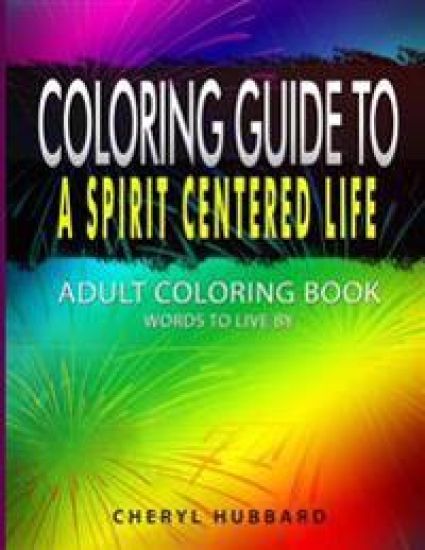 Coloring Guide To A Spirit Centered Life: Adult Coloring Book Words To Live By