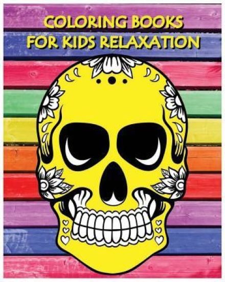 Coloring Books For Kids Relaxation: Stress Relief Coloring Book: Skull Designs (+100 Pages)