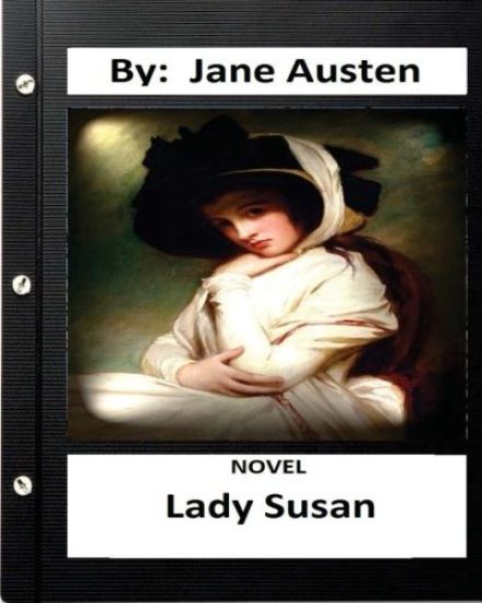 Lady Susan. NOVEL By: Jane Austen (Original Classics)