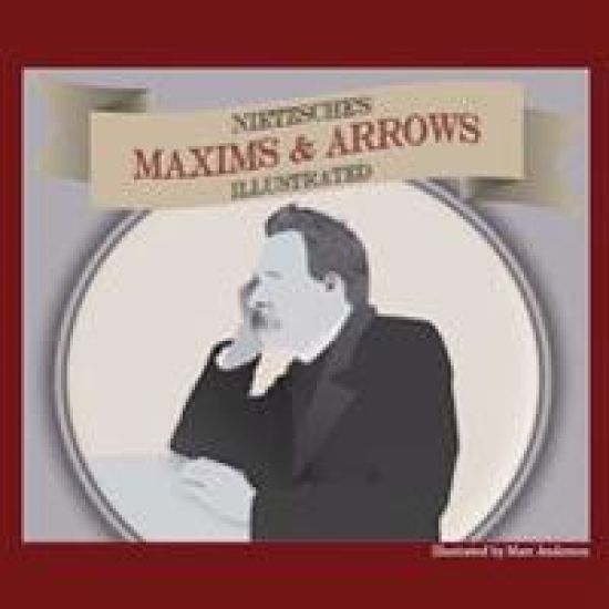 Nietzsche's Maxims and Arrows - Illustrated: or How to Philosophize with a Digital Paintbrush