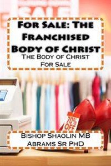 For Sale: The Franchised Body of Christ: The Body of Christ For Sale