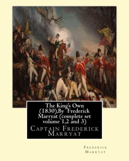 The King's Own (1830), By Frederick Marryat (complete set volume 1,2 and 3): Captain Frederick Marryat