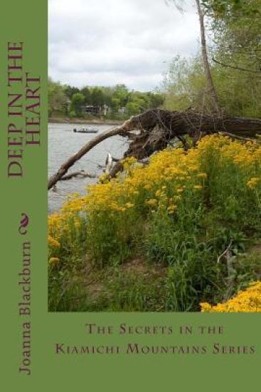 Deep In the Heart: The Secrets in the Kiamichi Mountains Series