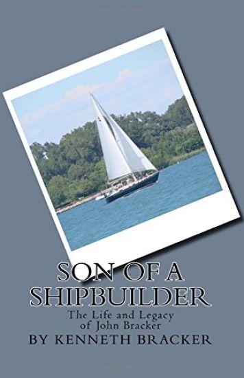 Son of a Shipbuilder: The Life and Legacy of John Bracker