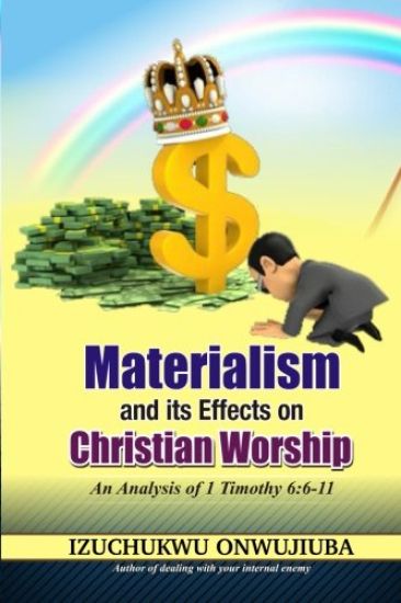 Materialism and it's Effects on Christian Worship: An Analysis of 1 Timothy 6:6-11