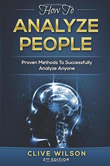 How To Analyze People: Proven Methods To Successfully Analyze Anyone