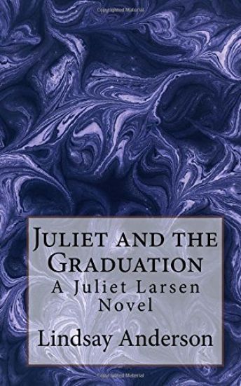 Juliet and the Graduation: A Juliet Larsen Novel