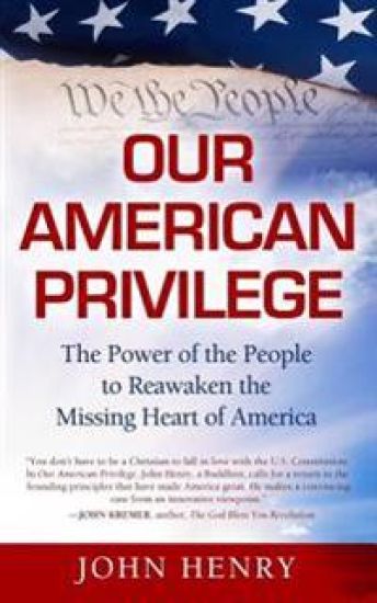 Our American Privilege: The Power of the People to Reawaken the Missing Heart of America