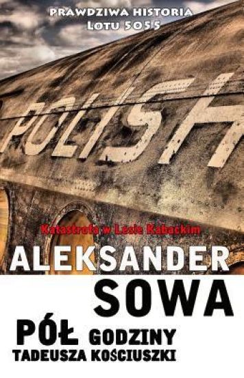 Pol Godziny Tadeusza Kosciszki: Katastrofa W Lesie Kabackim