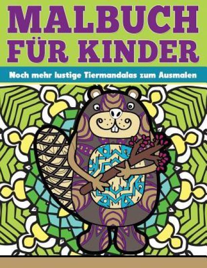 Malbuch fuer Kinder Noch mehr lustige Tiermandalas zum Ausmalen