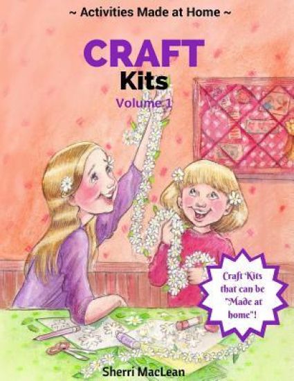 Craft Kits Volume 1: Activities Made at Home