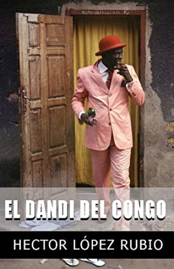 El Dandi del Congo: Relatos, microrrelatos y otros cuentos sin terminar