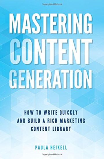 Mastering Content Generation: How to Write Quickly and Build a Rich Marketing Content Library