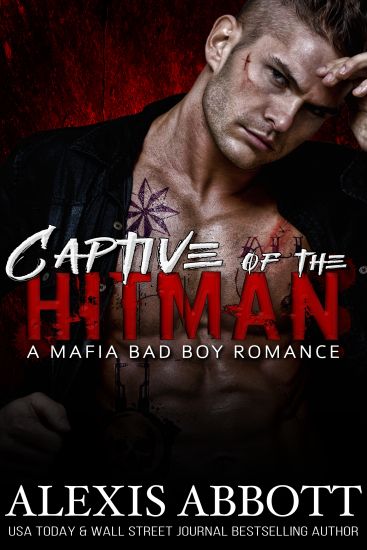 Captive of the Hitman: A Bad Boy Mafia Romance Novel