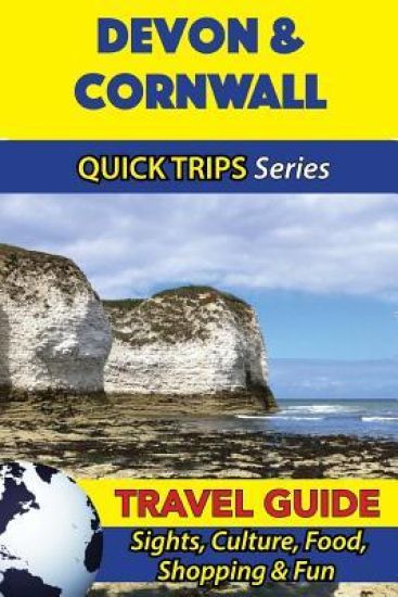 Devon & Cornwall Travel Guide (Quick Trips Series): Sights, Culture, Food, Shopping & Fun