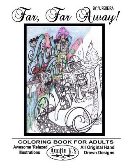 Far, Far Away: Auntie V.'s Coloring Books For Adults - Featuring 'Relaxed' Designs