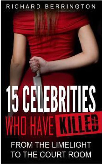 15 Celebrities Who Have Killed: From The Limelight To The Court Room
