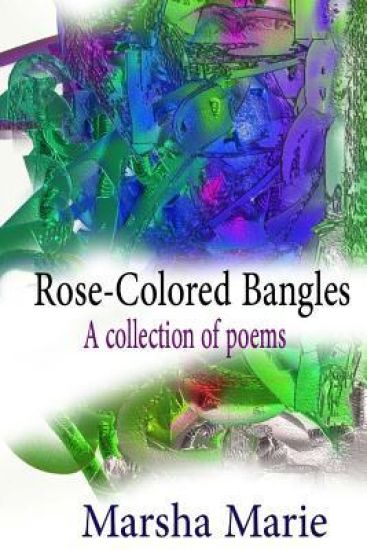 Rose-Colored Bangles: A Collection of Poems
