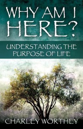 Why Am I Here?: Understanding the Purpose of Life