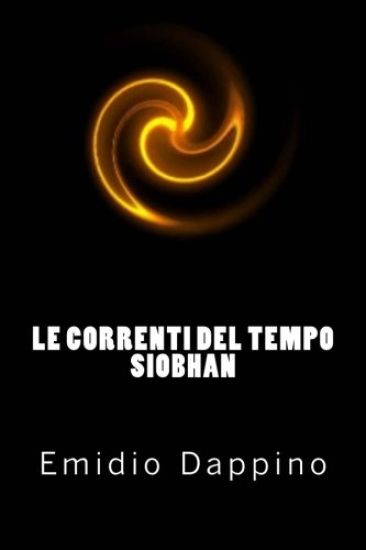 Le correnti del tempo - Siobhan: La vigilia della distruzione