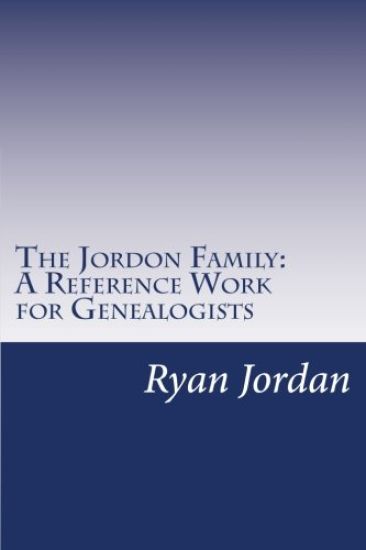 The Jordon Family: A Reference Work for Genealogists