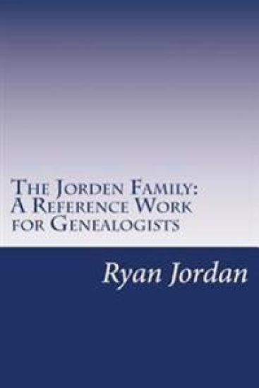 The Jorden Family: A Reference Work for Genealogists