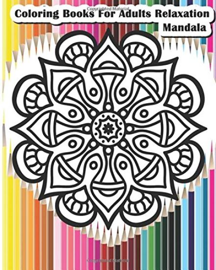 Coloring Books For Adults Relaxation Mandala: Mandala Designs for Your Creativity (Relaxation & Meditation 100 Pages)