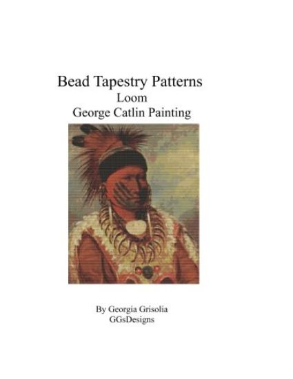 Bead Tapestry Patterns loom George Catlin Painting