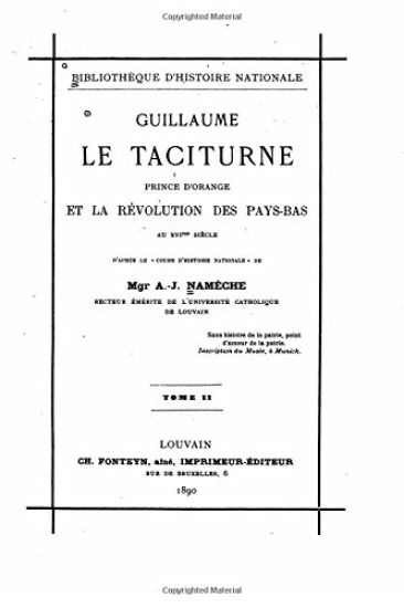 Guillaume Le Taciturne, Prince d'Orange Et La Révolution Des Pays-Bas Au XVIme Siècle