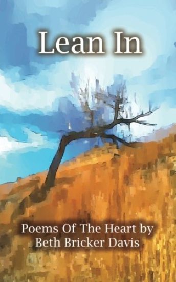 Lean In: Poems of the Heart by Beth Bricker Davis
