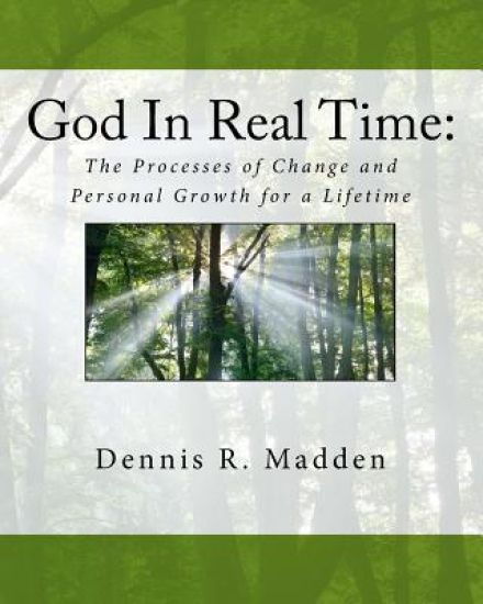 The God In Real Time: Theology of Empowering Change Illustrated Workbook: The Processes of Change and Personal Growth for a Lifetime