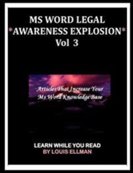 MS Word Legal -- *Awareness Explosion* Volume 3: Articles That Increase Your MS Word Knowledge Base.