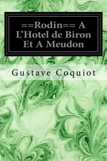 ==Rodin== A L'Hotel de Biron Et A Meudon