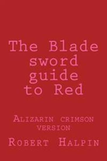 The Blade sword guide to Red: Alizarin crimson version