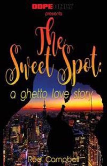 The Sweet Spot: A Ghetto Love Story