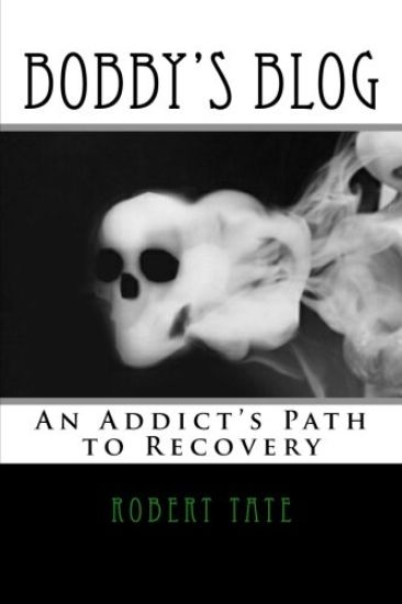 Bobby's Blog: An Addict's Path to Recovery