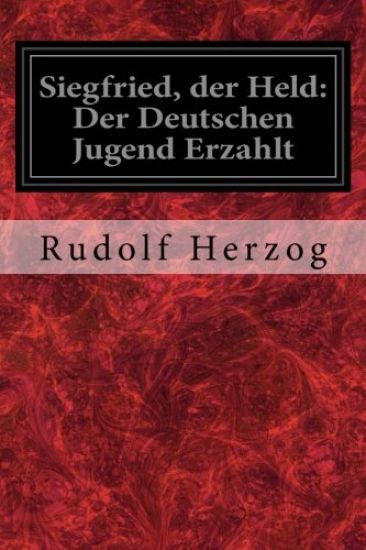 Siegfried, der Held: Der Deutschen Jugend Erzahlt