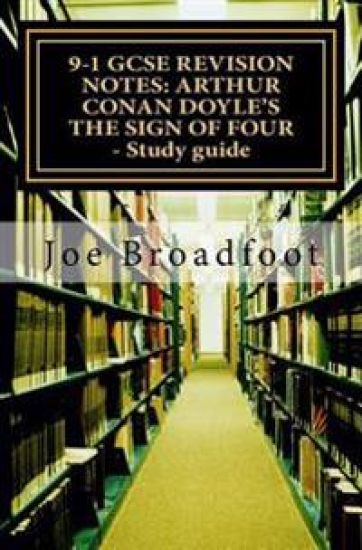9-1 GCSE Revision Notes: ARTHUR CONAN DOYLE'S THE SIGN OF FOUR - Study guide: All chapters, page-by-page analysis