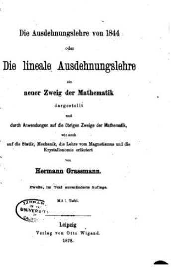Die ausdehnungslehre von 1844, oder Die lineale ausdehnungslehre