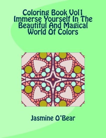 Coloring Book Vol 1 Immerse Yourself In The Beautiful And Magical World Of Colors