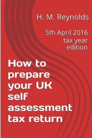 How to prepare your UK self assessment tax return: 5th April 2016 tax year edition
