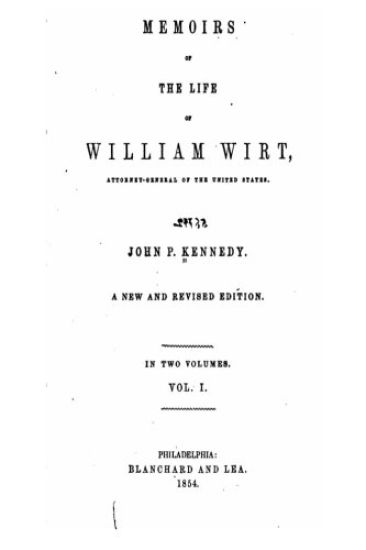 Memoirs of the Life of William Wirt, Attorney-General of the United States - Vol. I