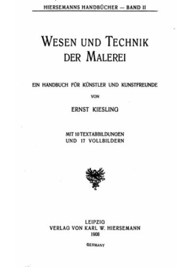 Wesen und Technik der Malerei, Ein Handbuch fur Kunstler und Kunstfreunde von Ernst Kiesling