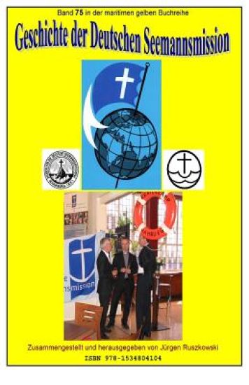 Geschichte der Deutschen Seemannsmission: Band 75 in der maritimen gelben Buchreihe bei Juergen Ruszkowski