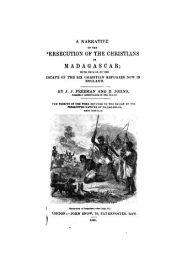 A Narrative of the Persecution of the Christians in Madagascar