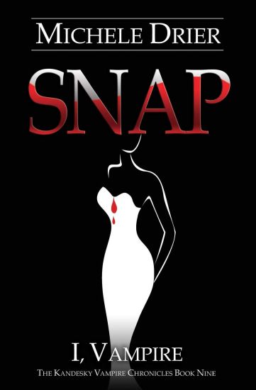 Snap: I, Vampire: Book Nine of The Kandesky Vampire Chronicles