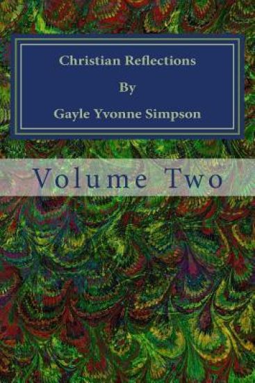 Christian Reflections By Gayle Yvonne Simpson: Volume 2