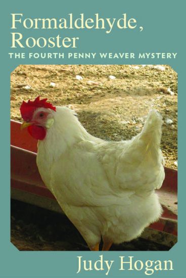 Formaldehyde, Rooster: The Fourth Penny Weaver Mystery