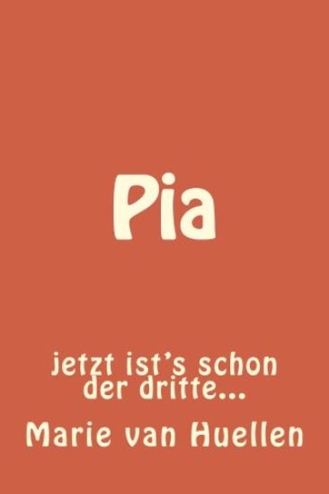 Pia: jetzt ist's schon der dritte...